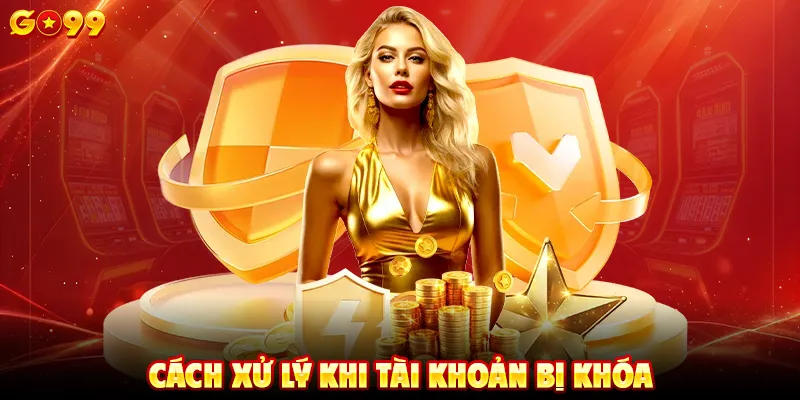 Cách xử lý khi tài khoản bị khóa