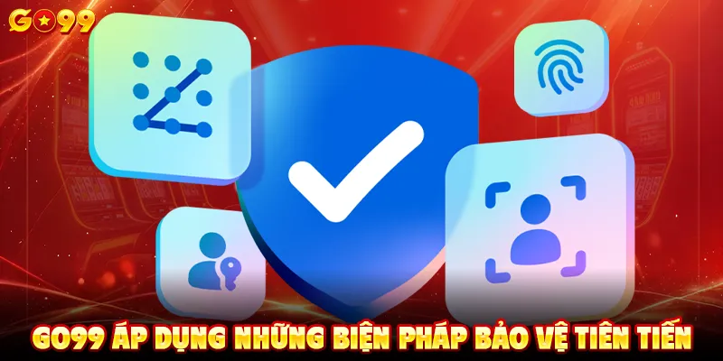 GO99 áp dụng những biện pháp bảo vệ tiên tiến
