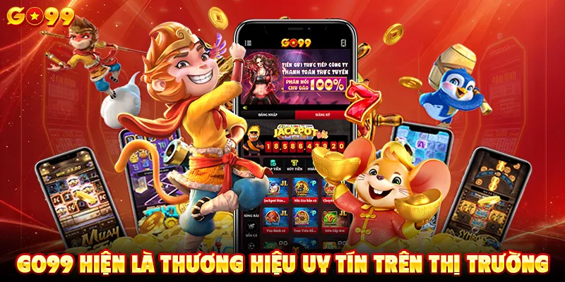 GO99 hiện là thương hiệu uy tín trên thị trường
