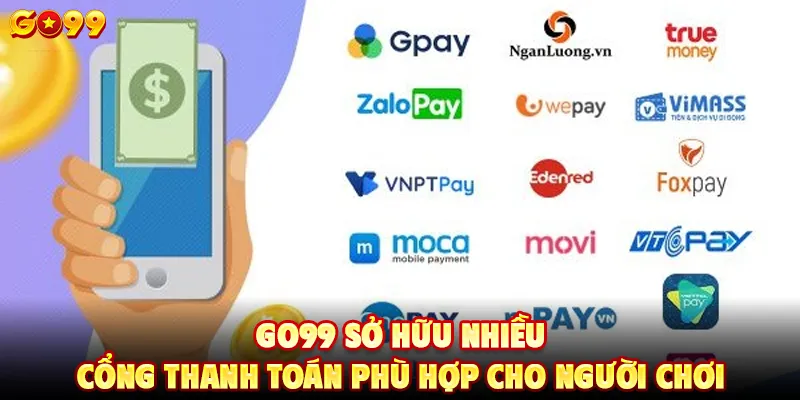 GO99 sở hữu nhiều cổng thanh toán phù hợp cho người chơi