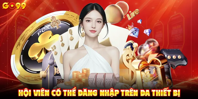 Hội viên có thể đăng nhập trên đa thiết bị