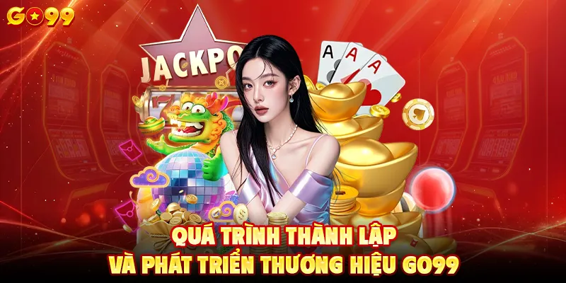 Quá trình thành lập và phát triển thương hiệu Go99