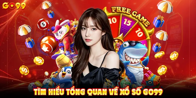 Tìm hiểu tổng quan về xổ số GO99